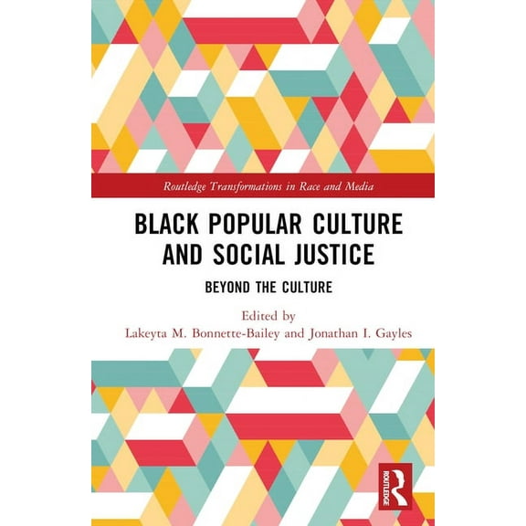 Routledge Transformations in Race and Me Black Popular Culture and Social Justice: Beyond the Culture, (Hardcover)