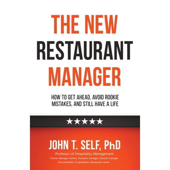 Pre-Owned The New Restaurant Manager: How to get ahead, avoid rookie mistakes, and still have a life (Paperback) 1736421921 9781736421925