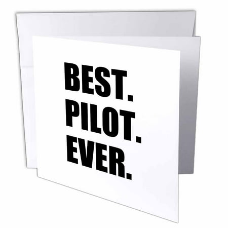 3dRose Best Pilot Ever, fun appreciation gift for talented airplane pilots, Greeting Cards, 6 x 6 inches, set of