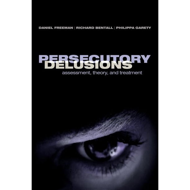 Persecutory Delusions Assessment Theory And Treatment Paperback Walmart Com Walmart Com