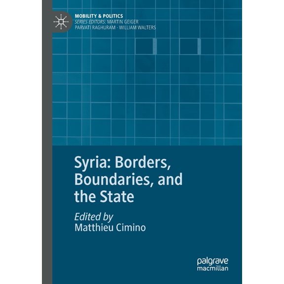 Mobility & Politics Syria: Borders, Boundaries, and the State, (Paperback)