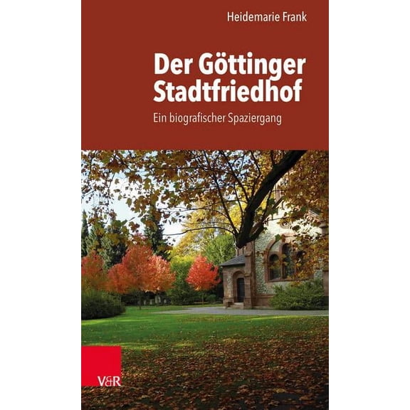 Der Gottinger Stadtfriedhof : Ein biografischer Spaziergang