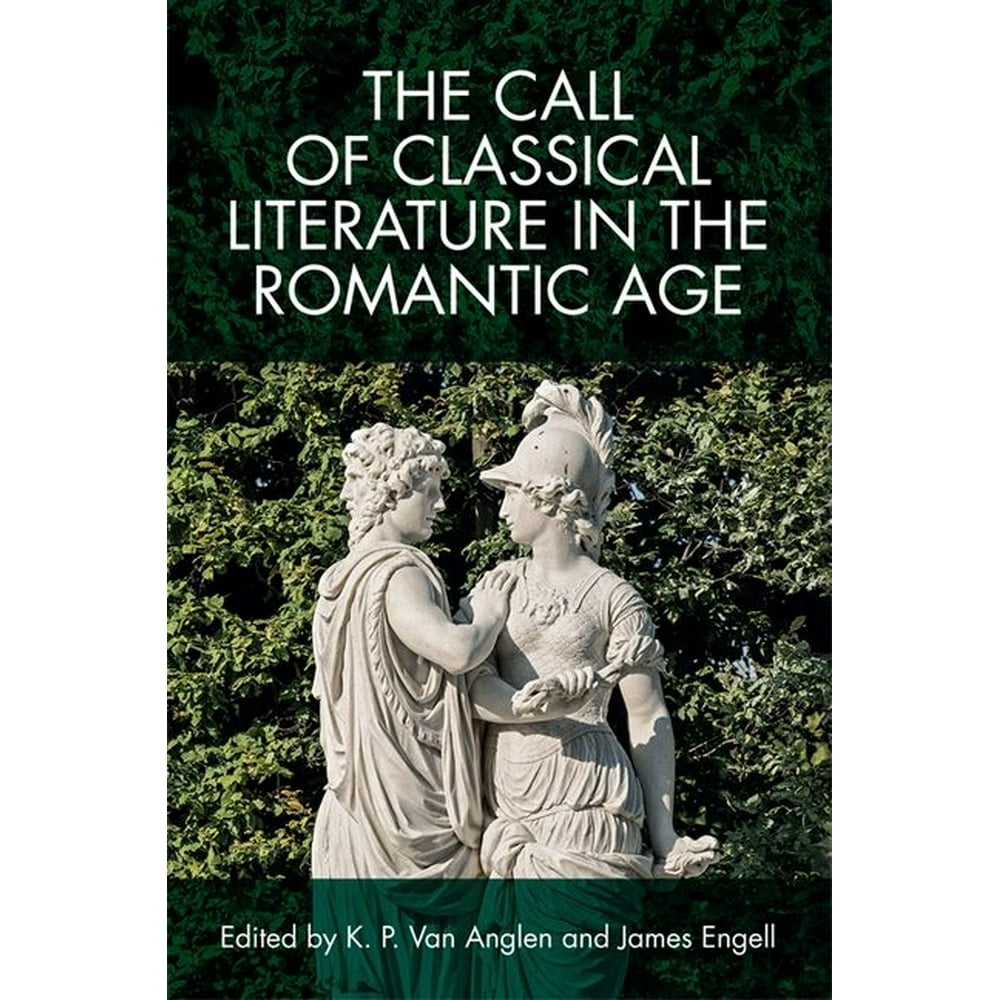 The Call Of Classical Literature In The Romantic Age Paperback
