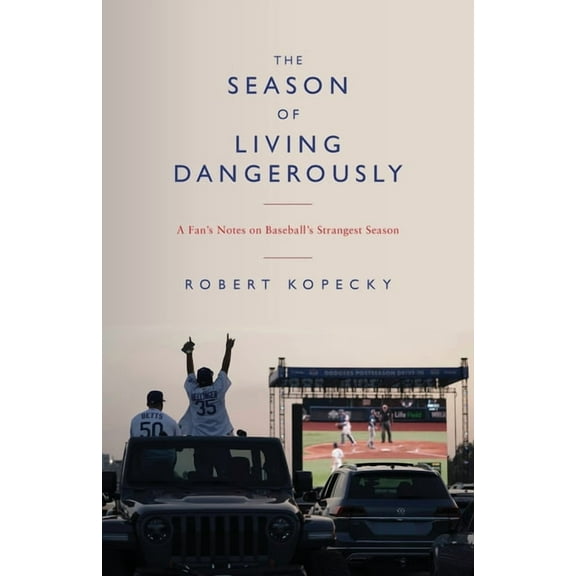 The Season of Living Dangerously: A Fan's Notes on Baseball's Strangest Season, (Paperback)