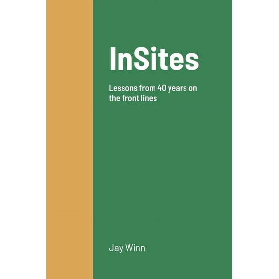 InSites: Lessons from 40 years on the front lines, (Paperback)