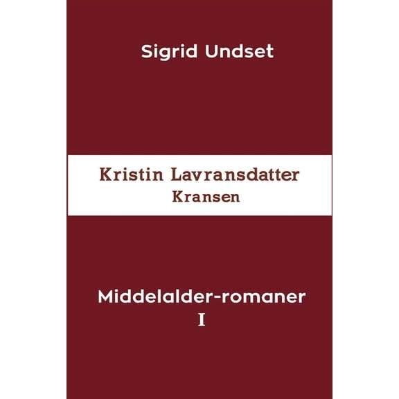 Middelalder-romaner I: Kristin Lavransdatter - Kransen, (Paperback)
