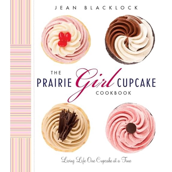 Pre-Owned The Prairie Girl Cupcake Cookbook: Living Life One Cupcake at a Time (Hardcover) 0147529859 9780147529855