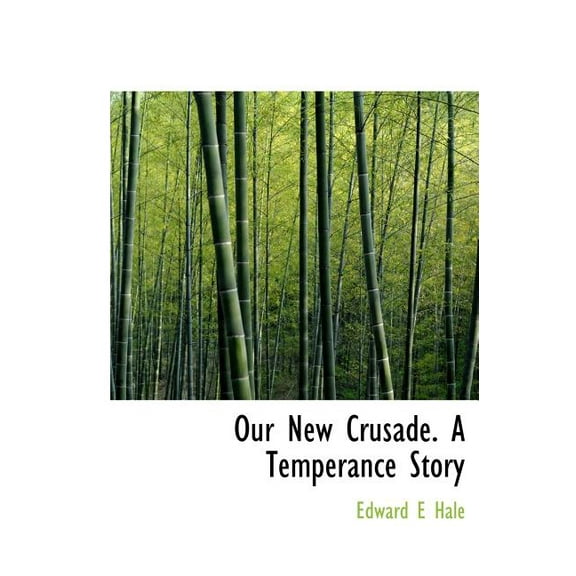Our New Crusade. a Temperance Story (Hardcover)
