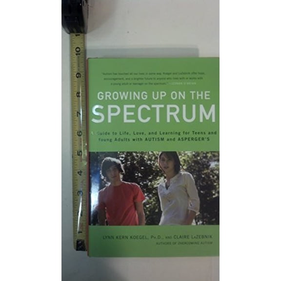 Pre-Owned Growing Up on the Spectrum: A Guide to Life, Love, and Learning for Teens and Young Adults with Autism and Asperger's (Hardcover) 0670020672 9780670020676