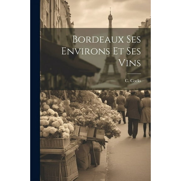 Bordeaux Ses Environs et Ses Vins (Paperback)