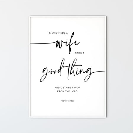Proverbs 18:22 He Who Finds A Wife Scripture Wall Art Poster, Unframed Size 8x12