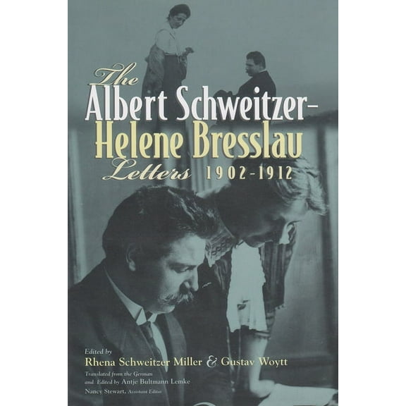 Albert Schweitzer Library The Albert Schweitzer - Helene Bresslau Letters, 1902-1912, (Hardcover)