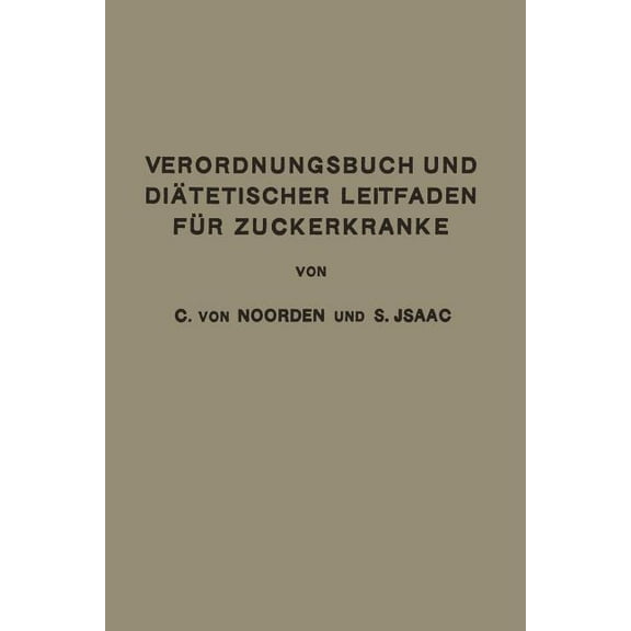 Verordnungsbuch Und DiÃ¤tetischer Leitfaden FÃ¼r Zuckerkranke: Zum Gebrauche FÃ¼r Ãrzte Und Patienten, (Paperback)