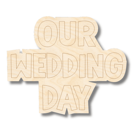Unfinished Wood Etched Our Wedding Day Shape 4" / 1/8"