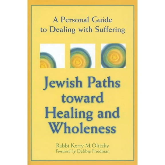 Jewish Paths Toward Healing and Wholeness: A Personal Guide to Dealing with Suffering, (Hardcover)