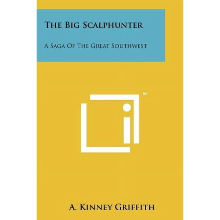 The Big Scalphunter: A Saga of the Great Southwest Paperback
