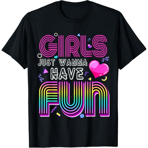 Awesome 80's Girls Just Wanna Have Fun 1980s T-ShirtMen and women, Black T-shirt, size: Extra large