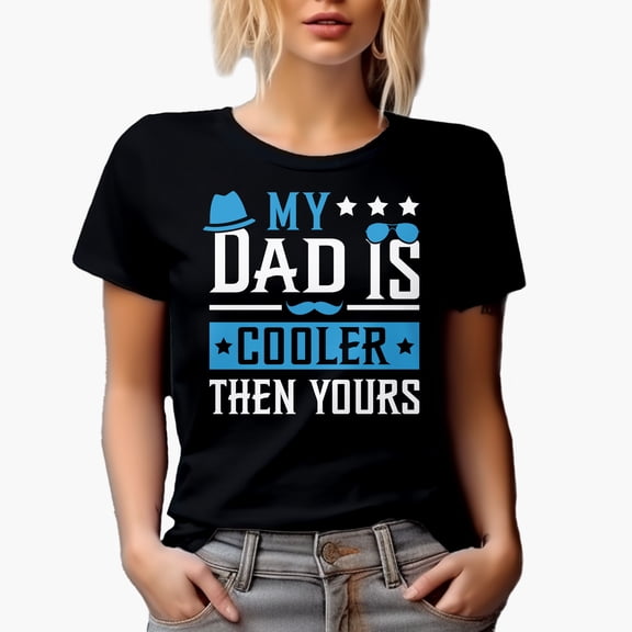 My Dad Is Cooler Than Yours, Funny Father's Day, Black T-Shirt, Small