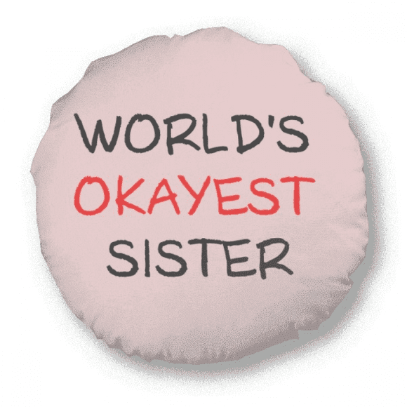 World's Okayest Sister Best Quote Round Throw Pillow Home Decoration Cushion