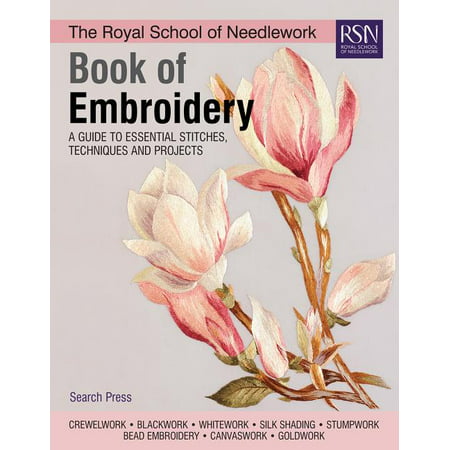 The Royal School of Needlework Book of Embroidery : A Guide to Essential Stitches, Techniques and Projects (Hardcover)