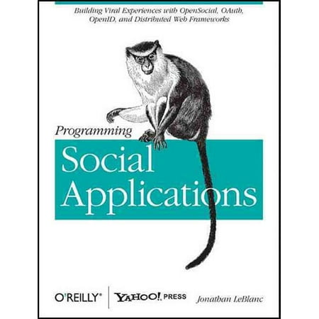 Programming Social Applications: Building Viral Experiences with Opensocial, Oauth, Openid, and Distributed Web Frameworks