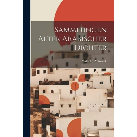 Sammlungen alter Arabischer Dichter (Paperback)