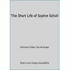 The Short Life of Sophie Scholl [Hardcover - Used]