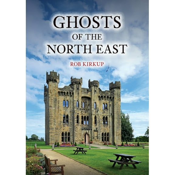 Ghosts of the North East, (Paperback)