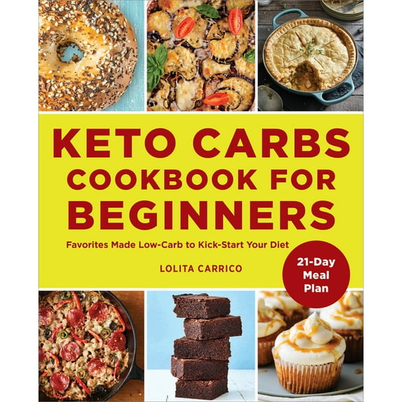 Keto Carbs Cookbook for Beginners: Favorites Made Low Carb to Kick-Start Your Diet, (Paperback)