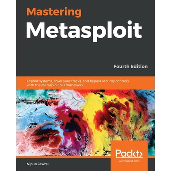 Pre-Owned Mastering Metasploit - Fourth Edition: Exploit systems, cover your tracks, and bypass security controls with the Metasploit 5.0 framework (Paperback) 1838980075 9781838980078