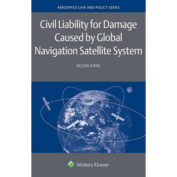 Civil Liability for Damage Caused by Global Navigation Satellite System, (Hardcover)