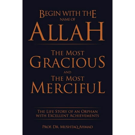 Begin with the Name of Allah the Most Gracious and the Most Merciful -