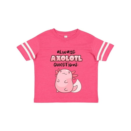 

Inktastic Always Axolotl Questions Cute Curious Axolotl Gift Toddler Boy or Toddler Girl T-Shirt