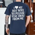 thumbnail image 2 of “I Love My Hot Wife So Please Stay Away From Me” Shirt – Funny Valentine Gift for Husband, Boyfriend Tee, 2 of 6