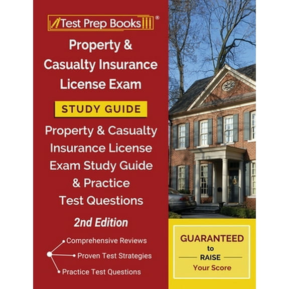 Pre-Owned Property and Casualty Insurance License Exam Study Guide: Property & Casualty Insurance License Exam Study Guide and Practice Test Questions [2nd Edit (Paperback) 1628457953 9781628457957