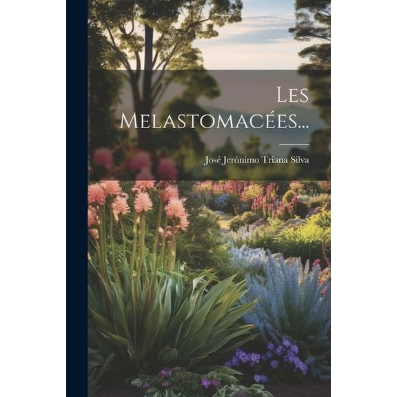 Les Melastomacées... (Paperback)