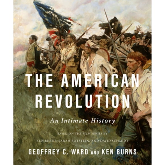 Pre-Owned The American Revolution: An Intimate History (Hardcover) by Geoffrey C Ward, Kenneth Burns