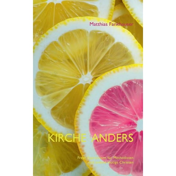Kirche anders: Fresh Expressions für Methodisten und andere mutige Christen, (Paperback)