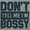 Sport Grey, variant on Don't Tell Me I'm Bossy Attitude Rude Long Sleeve TShirt Men Women Brisco Brands S