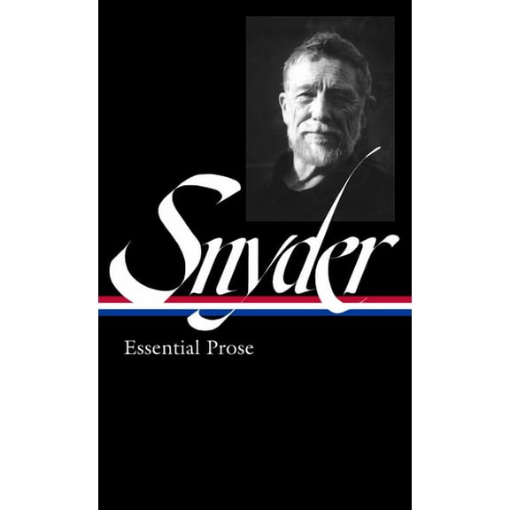Gary Snyder: Essential Prose (Loa #391), (Hardcover)