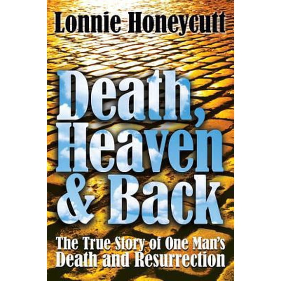 Pre-Owned Death, Heaven And Back: The True Story Of One Man's Death And Resurrection (Paperback) 1441405127 9781441405128