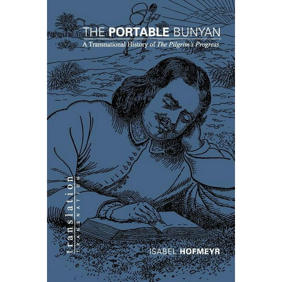 Translation/Transnation The Portable Bunyan: A Transnational History of the Pilgrim's Progress, Book 54, (Paperback)