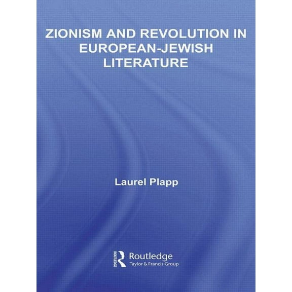 Literary Criticism and Cultural Theory Zionism and Revolution in European-Jewish Literature, (Paperback)
