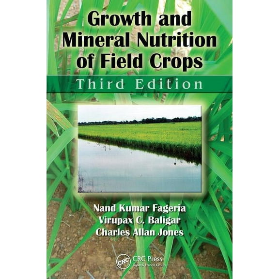 Books in Soils, Plants, and the Environm Growth and Mineral Nutrition of Field Crops, (Hardcover)