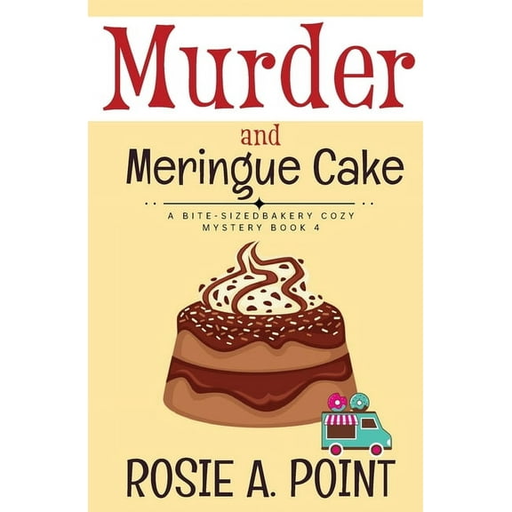 A Bite-Sized Bakery Cozy Mystery Murder and Meringue Cake: A Culinary Cozy Mystery, Book 4, (Paperback)