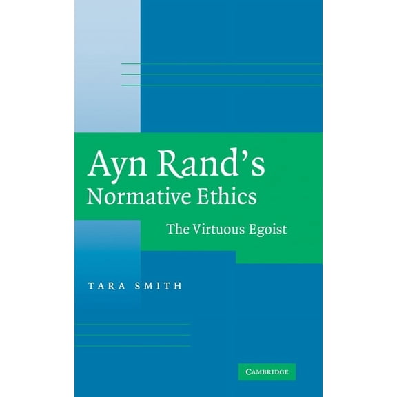 Ayn Rand's Normative Ethics: The Virtuous Egoist, (Hardcover)