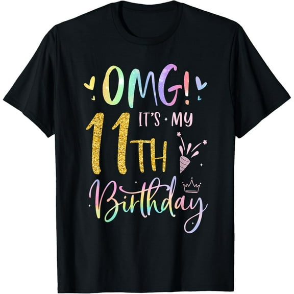 OMG It's My 11th Birthday Girl Gifts Eleven 11 Year Old Bday T-Shirt