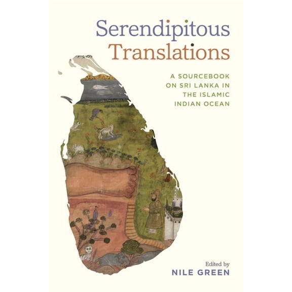 Connected Histories of the Middle East a Serendipitous Translations: A Sourcebook on Sri Lanka in the Islamic Indian Ocean, (Hardcover)