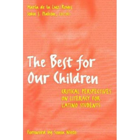 The Best for Our Children : Critical Perspectives on Literacy for Latino