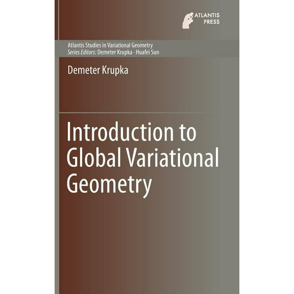 Atlantis Studies in Variational Geometry Introduction to Global Variational Geometry, Book 1, (Hardcover)